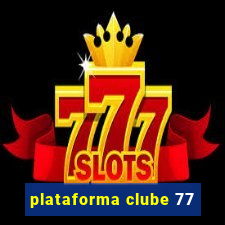 plataforma clube 77